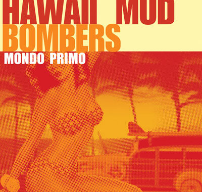 Hawaii Mud Bombers - Mondo Primo