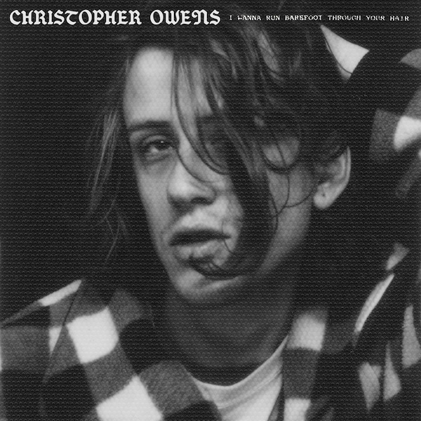 Christopher Owens album cover for I Wanna Run Barefoot Through Your Hair